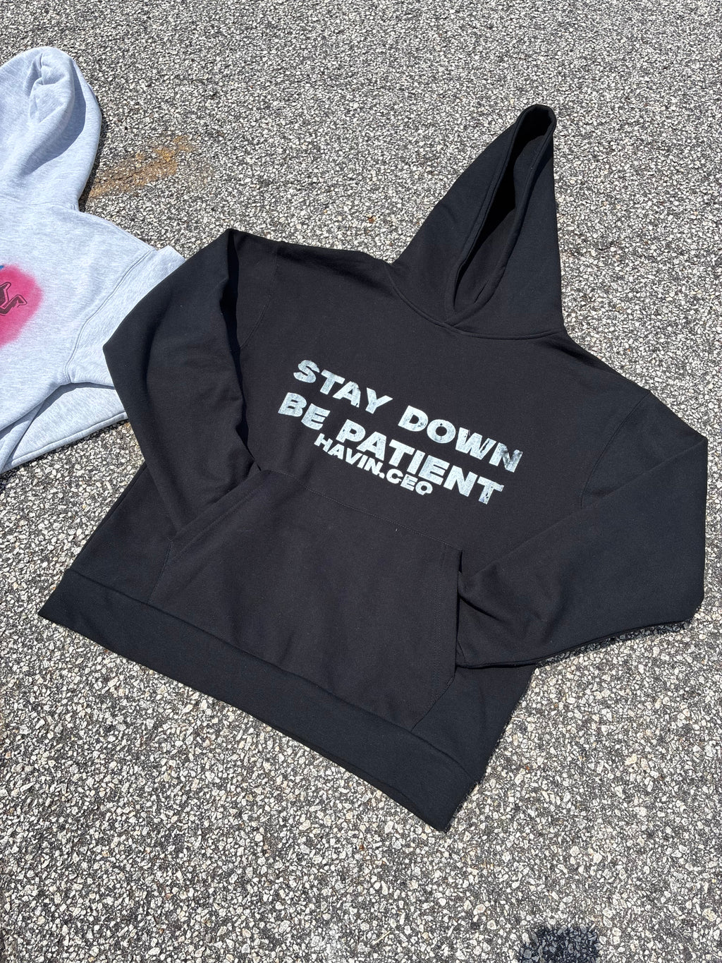 STAY DOWN BE PATIENT HOODIES