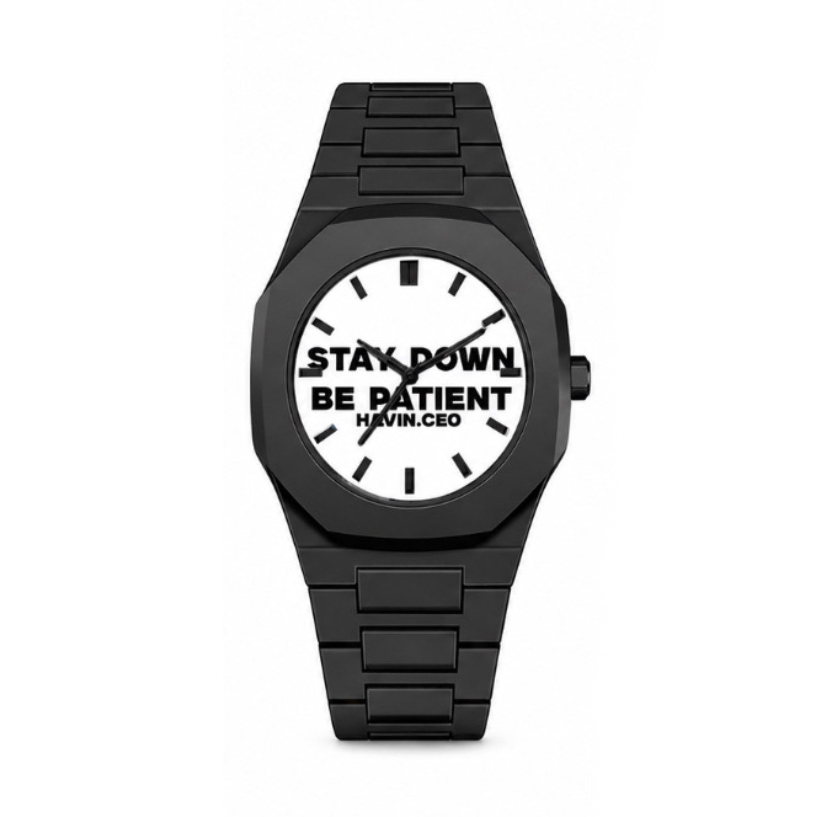 STAY DOWN BE PATIENT WATCH